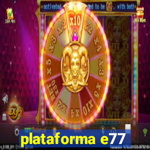 plataforma e77